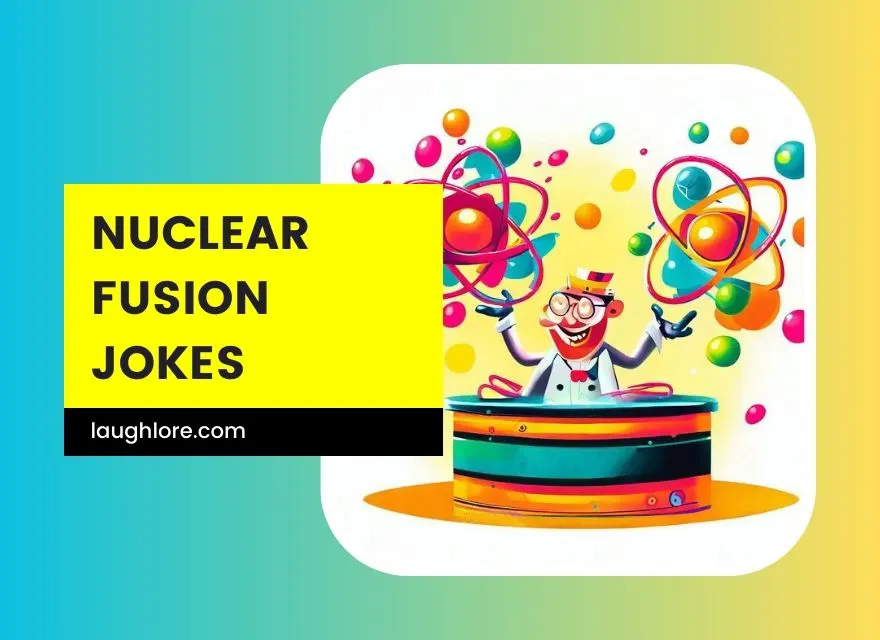 Nuclear Fusion Jokes