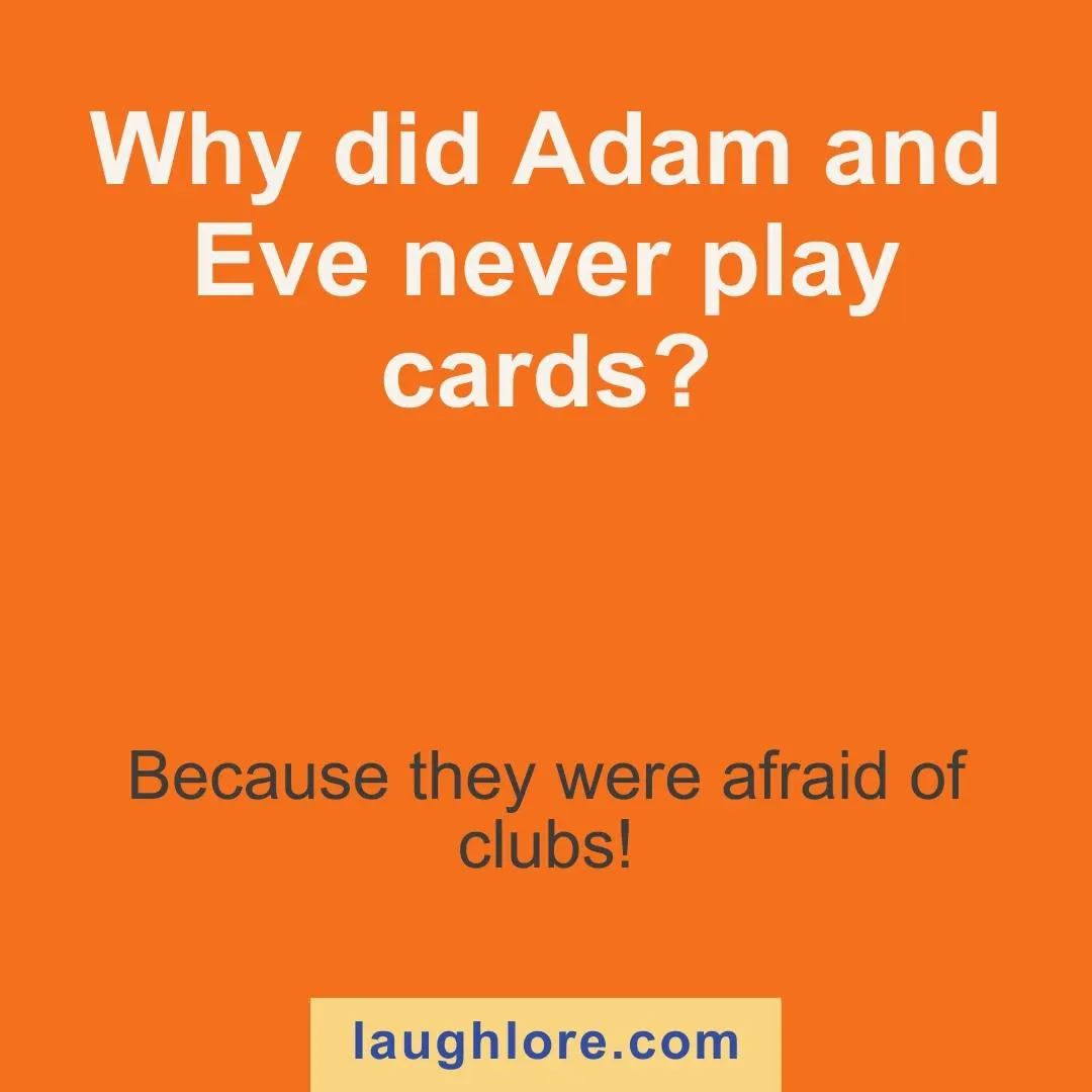 Text-based image displaying a Adam and Eve Joke joke: Why did Adam and Eve never play cards? Because they were afraid of clubs!