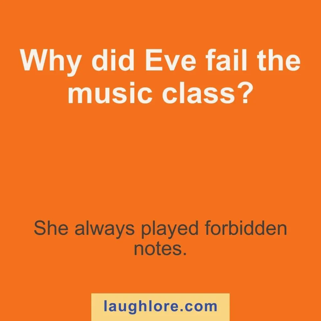 Text-based image displaying a Adam and Eve Joke joke: Why did Eve fail the music class? She always played forbidden notes.
