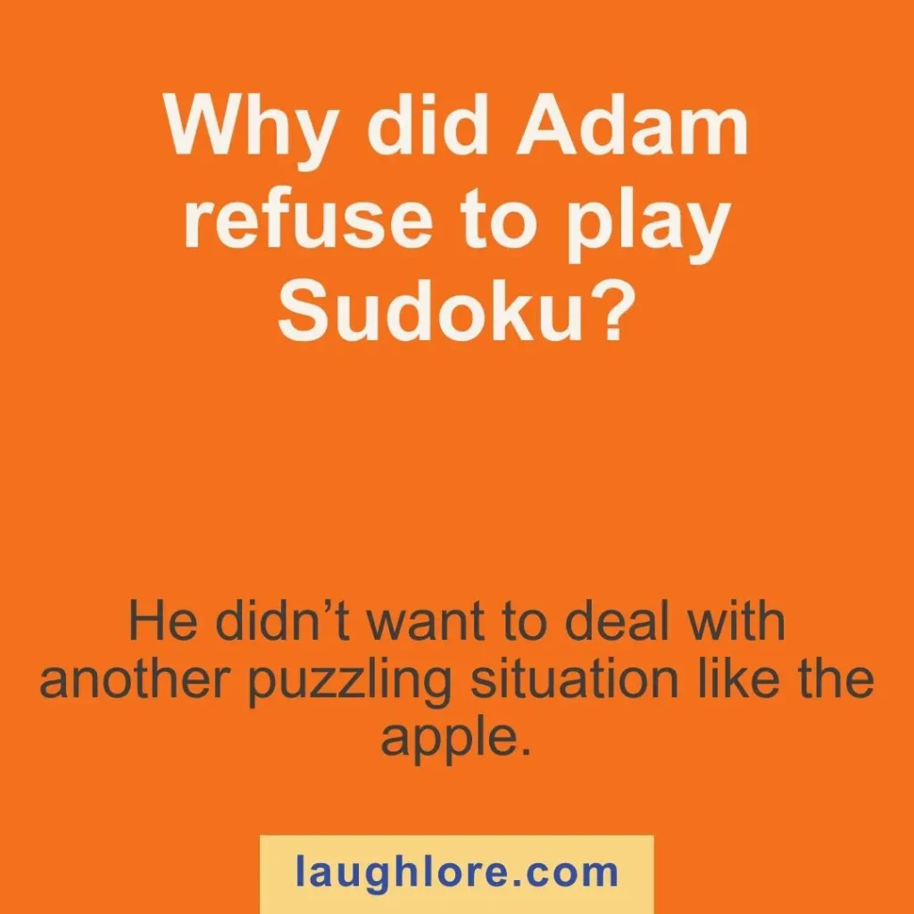 Text-based image displaying a Adam and Eve Joke joke: Why did Adam refuse to play Sudoku? He didn’t want to deal with another puzzling situation like the apple.