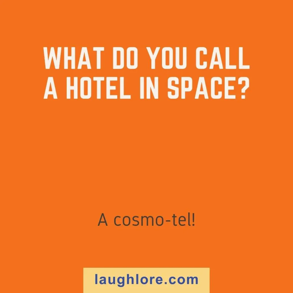 Text-based image displaying a funny hotel joke: What do you call a hotel in space? A cosmo-tel!