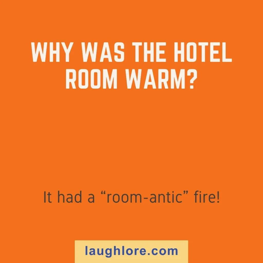 Text-based image displaying a funny hotel joke: Why was the hotel room warm? It had a “room-antic” fire!