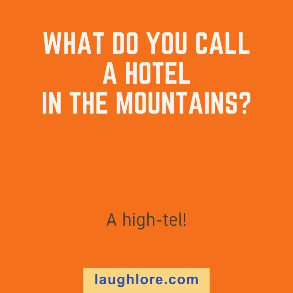 Text-based image displaying a funny hotel joke: What do you call a hotel in the mountains? A high-tel!