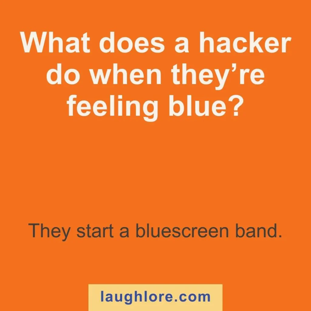 Text-based image displaying a hacker joke: What does a hacker do when they’re feeling blue? They start a bluescreen band.