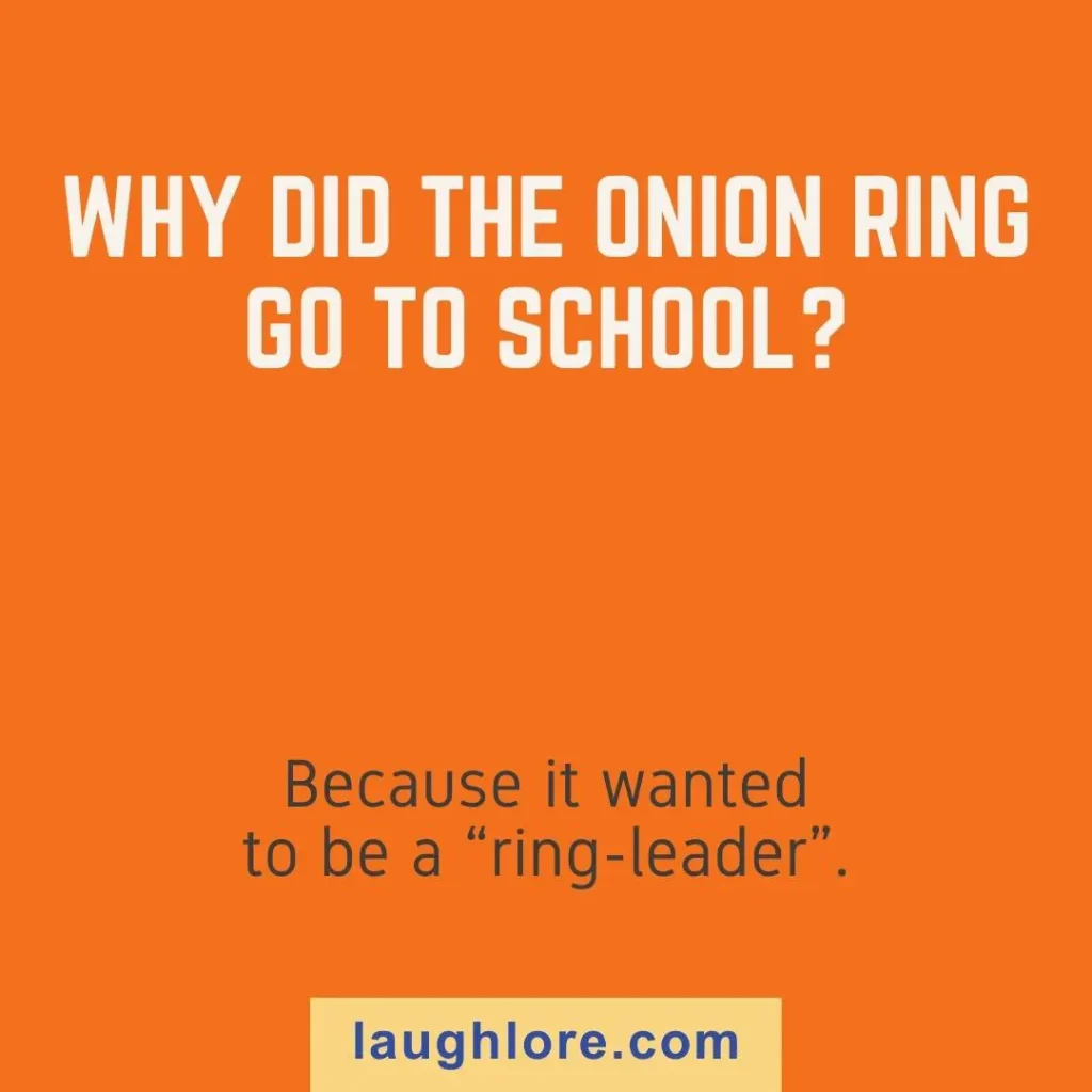 Text-based image displaying an onion ring joke: "Why did the onion ring go to school? Because it wanted to be a 'ring-leader'."