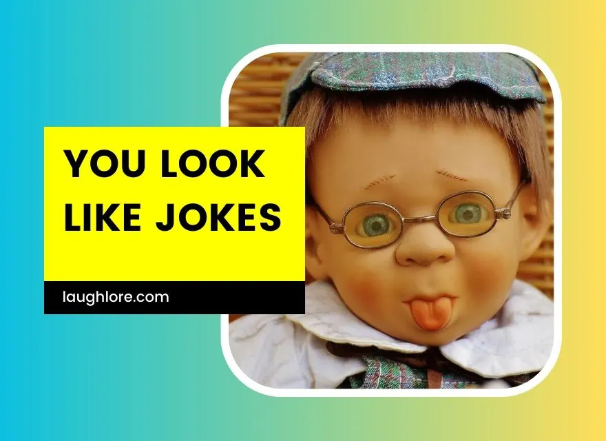 You Look Like Jokes