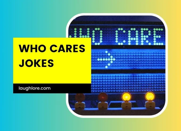 73 Who Cares Jokes