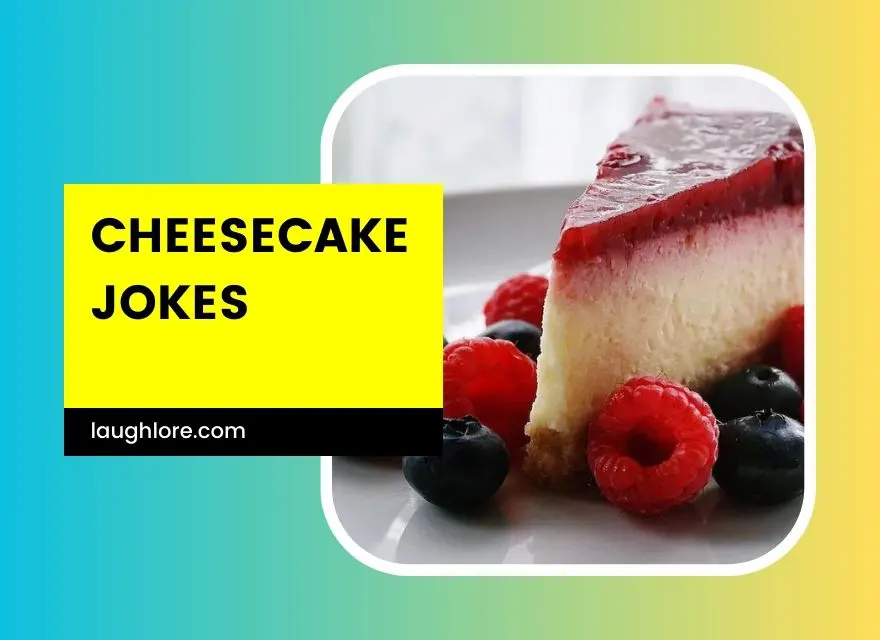 Cheesecake Jokes
