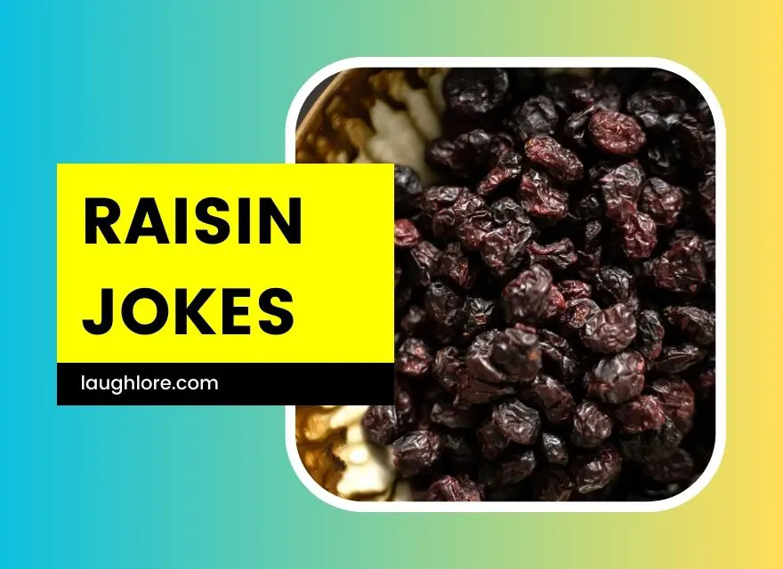 Raisin Jokes