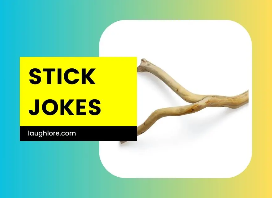 Stick Jokes