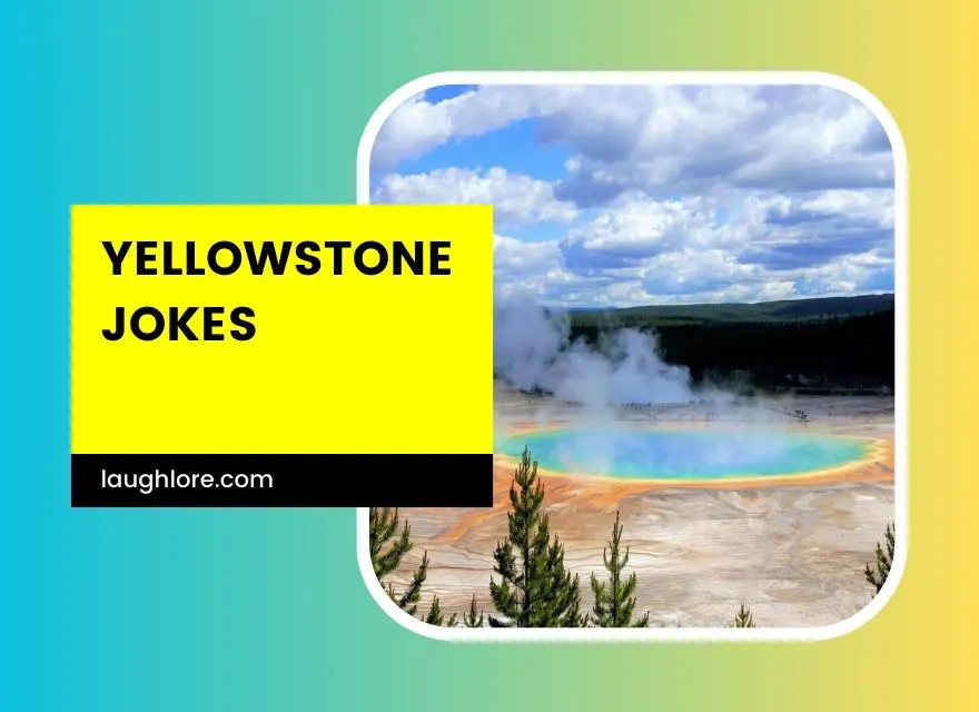 Yellowstone Jokes