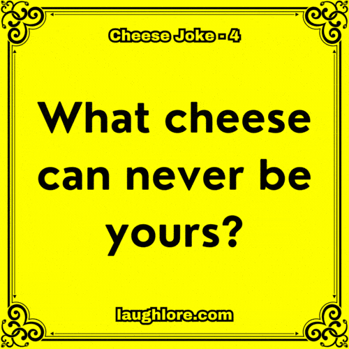 Cheese Joke 4