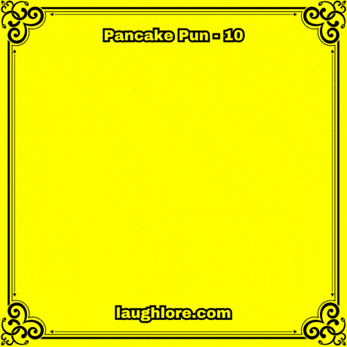 Pancake Pun 10