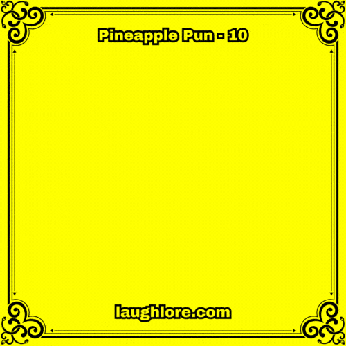 Pineapple Pun 10