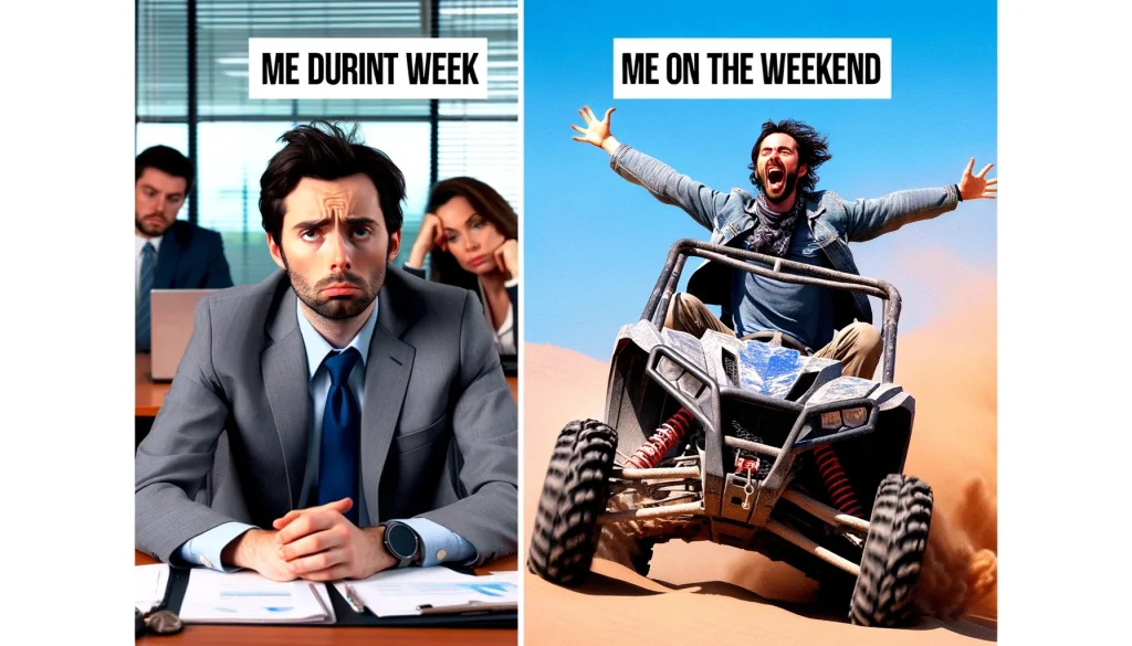 A two-part meme. The first image shows a person in business attire looking bored in an office setting, with a text overlay saying 'Me during the week.' The second part shows the same person in off-road gear, ecstatically driving a UTV in a rugged landscape, with the text 'Me on the weekend.'