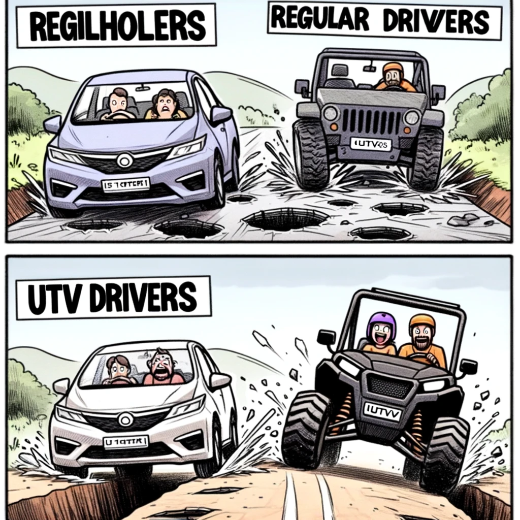 A comic strip style meme with two panels. In the first panel, a regular car is shown swerving on a road to avoid potholes, with a driver looking stressed, captioned "Regular drivers." The second panel contrasts this with a UTV confidently heading straight towards the potholes on an off-road track, with the driver looking thrilled and adventurous, captioned "UTV drivers." This meme humorously highlights the difference in how regular vehicles and UTVs handle rough terrain, emphasizing the ruggedness and thrill-seeking nature of UTV driving.
