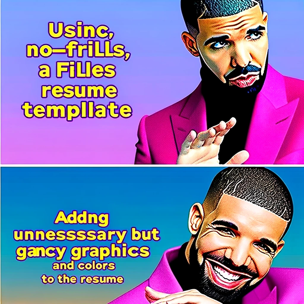 Drake Hotline Bling Meme: The image is divided into two panels. In the first panel, rapper Drake looks displeased with a caption that reads "Using a basic, no-frills resume template." In the second panel, Drake smiles approvingly with a caption that reads "Adding unnecessary but fancy graphics and colors to the resume." The background is simplistic, resembling the music video with color gradients.