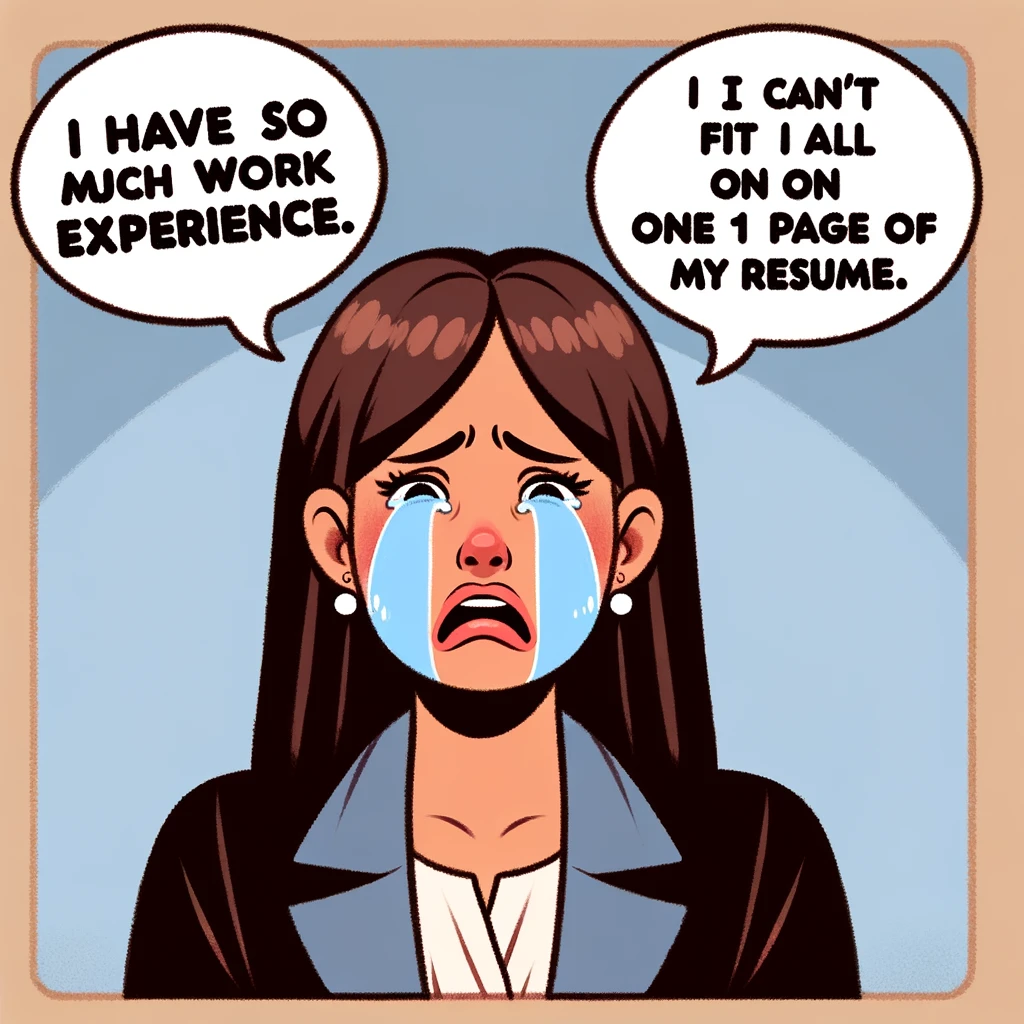 A woman looking upset and crying. The image should have two captions: Top caption says 'I have so much work experience.' Bottom caption says 'I can't fit it all on one page of my resume.' The woman should be depicted as overwhelmed and frustrated, symbolizing the dilemma of having too much experience to easily summarize.