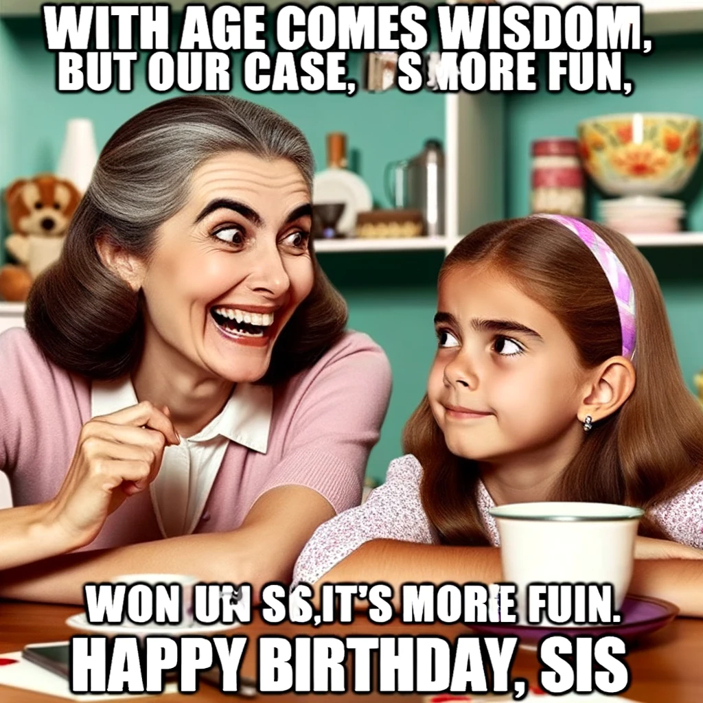 A humorous meme featuring an older sister giving hilariously bad advice to a younger one. The older sister should have a mischievous grin, while the younger one looks skeptical or amused. The setting can be a typical family room or kitchen. Include objects that suggest a casual, family interaction like a cup of coffee or a board game. Add a caption at the bottom reading, "With age comes wisdom, but in our case, it's more fun. Happy Birthday, Sis!"