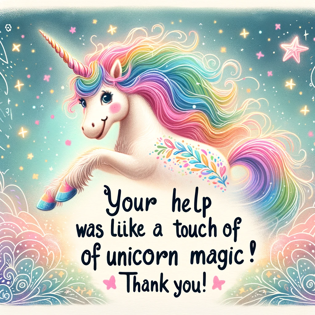 A whimsical drawing of a unicorn with a colorful rainbow mane, surrounded by sparkles, set in a magical, ethereal background. The unicorn appears joyful and enchanted. Above or below the unicorn, include the text: "Your help was like a touch of unicorn magic! Thank you!" The overall image should have a light-hearted, fairy-tale like aesthetic, full of colors and a sense of enchantment.