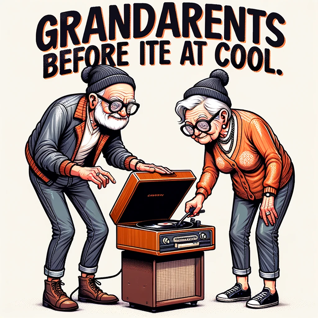 A pair of grandparents dressed in trendy hipster fashion, including skinny jeans, glasses, and beanies, trying to operate a vintage record player. The scene humorously depicts the grandparents as unexpectedly fashionable and modern. The text reads: "Grandparents before it was cool."