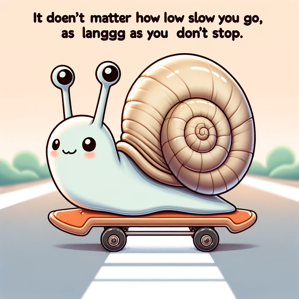 A cute snail on a mini skateboard, moving at a slow pace but looking determined. The snail should be cartoonish and endearing, showing a sense of purpose and perseverance. The skateboard should be appropriately scaled to the size of the snail. In the background, there's a path indicating slow but steady progress. Include a caption at the bottom of the image in a bold, clear font that reads: "It doesn't matter how slow you go, as long as you don't stop."