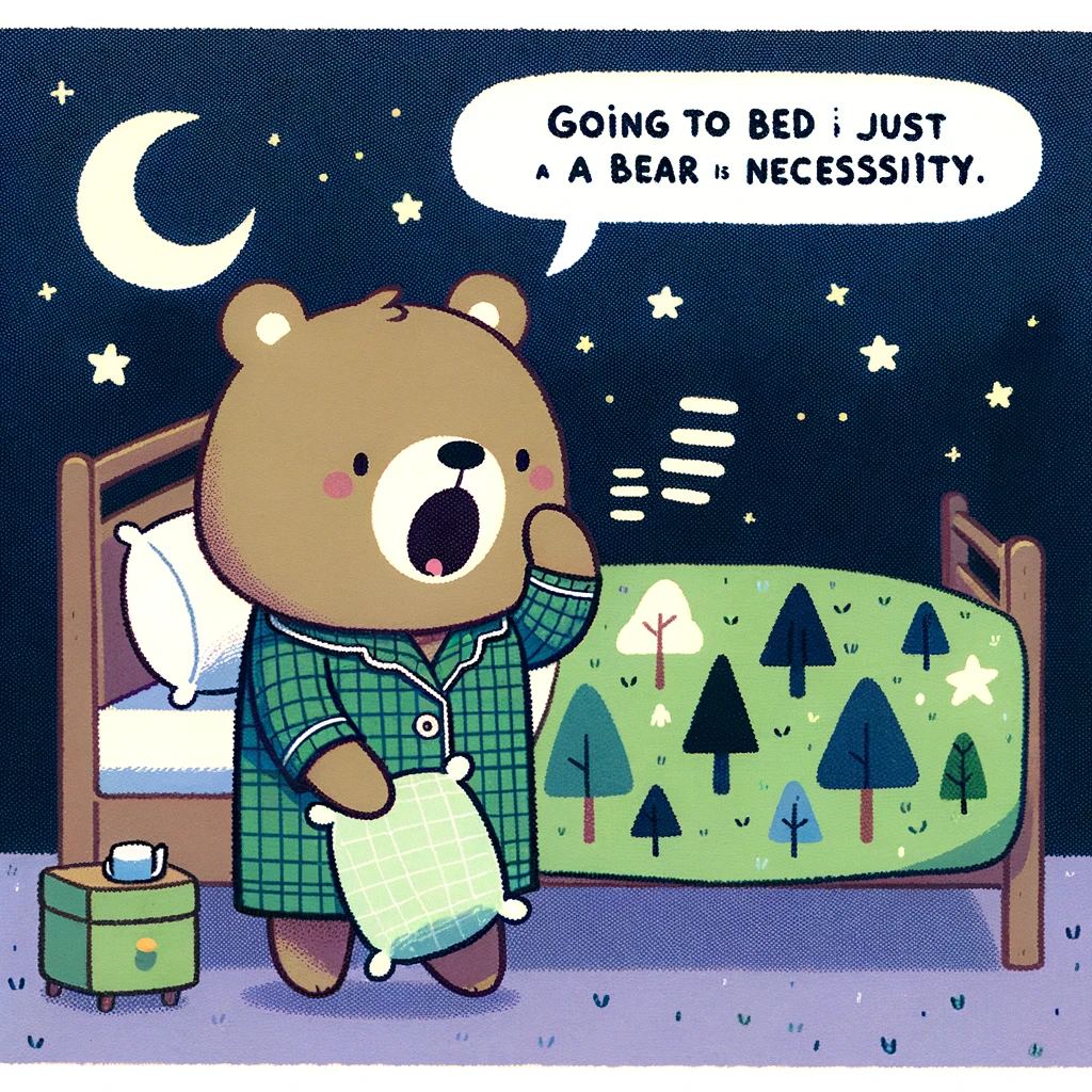 A cartoon bear in a nightshirt, yawning and holding a pillow, standing next to a bed with a blanket that looks like a forest. The caption reads: "Going to bed is just a bear necessity. Goodnight!"