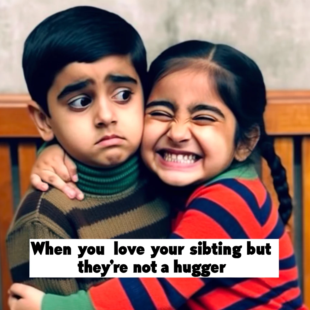 A heartwarming meme of two siblings hugging each other tightly, with one looking annoyed and the other with a big, loving grin. The caption reads, "When you love your sibling but they're not a hugger."