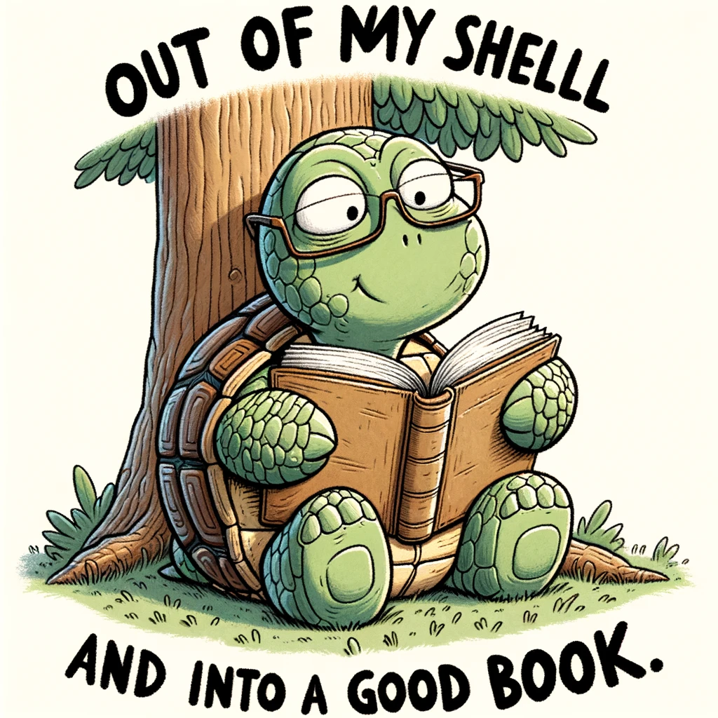 A cartoon turtle reading a book under a tree, with glasses on its nose. The turtle looks absorbed in the book. The caption reads: "Out of my shell and into a good book."