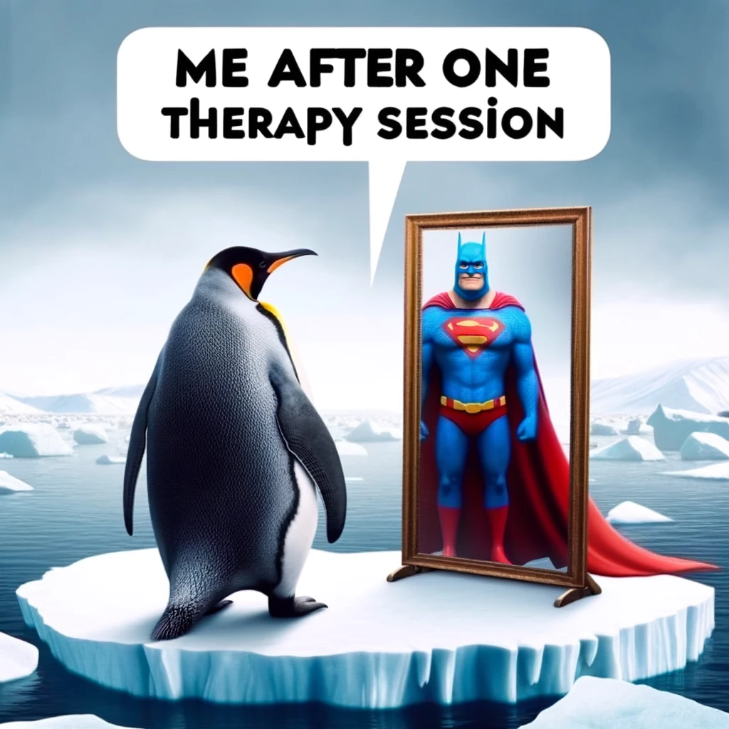 An image of a penguin standing on an iceberg, looking into a mirror with a superhero reflection, captioned: "Me after one therapy session."