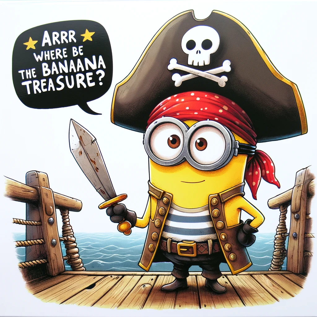 A cartoon image of a minion dressed as a pirate, standing on a ship deck with a wooden sword, looking determined, with the caption, 'Arrr, where be the banana treasure?'