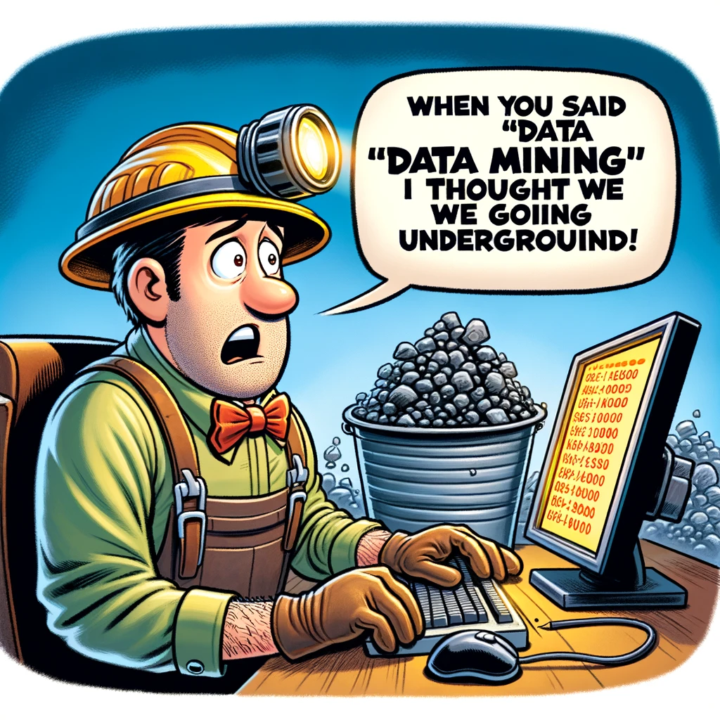 A cartoon image of a miner, helmet on, looking confused at a computer screen with the caption "When you said 'data mining', I thought we were going underground!"