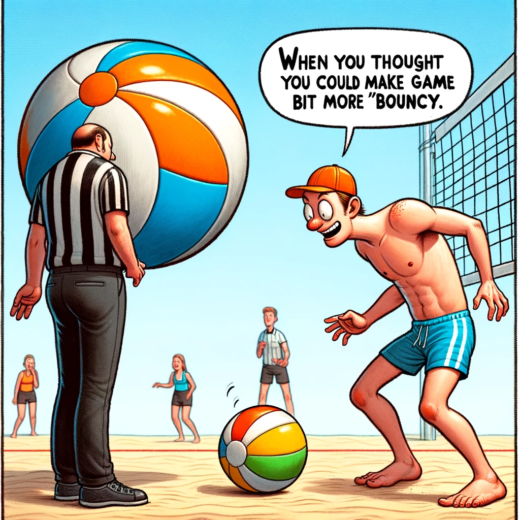 A funny illustration of a volleyball player trying to sneak a beach ball onto the court, pretending it's a regular volleyball, with a suspicious referee watching. Captioned "When you thought you could make the game a bit more 'bouncy.'"