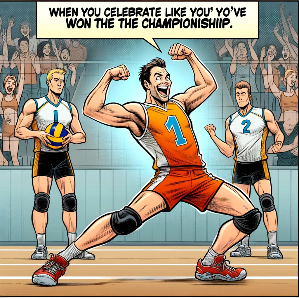 A comic scene of a volleyball player doing a victory dance after scoring a point, with the other team in the background not impressed. Captioned "When you celebrate like you've won the championship, but it's only the first point."