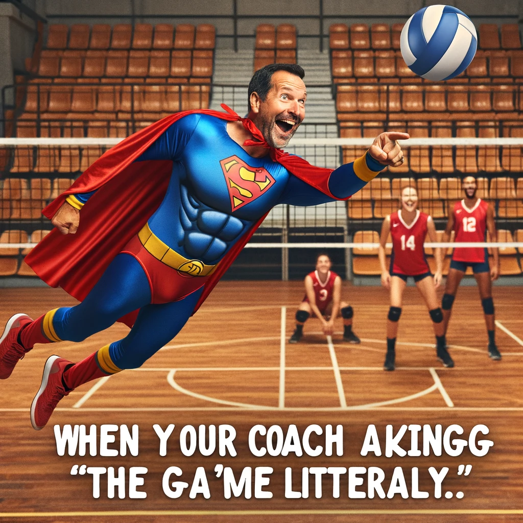 A funny scene of a volleyball coach dressed as a superhero, flying over the court to motivate the team. Captioned "When your coach takes 'saving the game' literally."