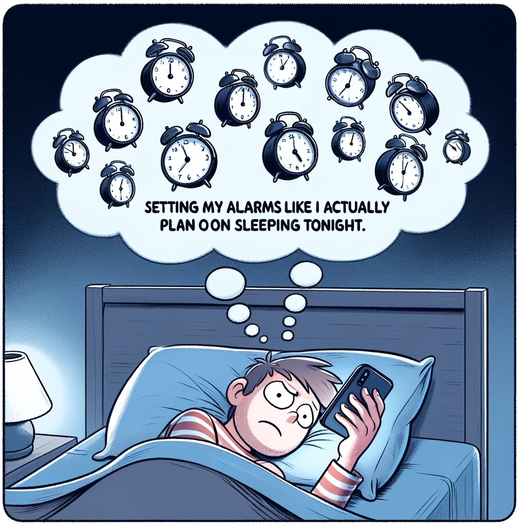 A frustrated person lying in bed, looking at their phone, with multiple alarm clock icons floating above their head. The caption reads: "Setting my alarms like I actually plan on sleeping tonight."